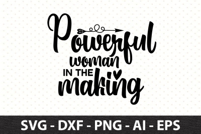 Powerful woman in the making svg