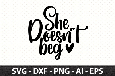 She does not beg svg