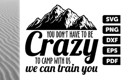 U Don&#039;t Have To Be Crazy To Camp With Us