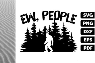 Ew People Bigfoot Sasquatch Camping