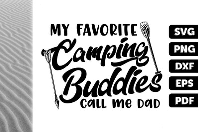 My Favorite Camping Buddies Call Me Dad