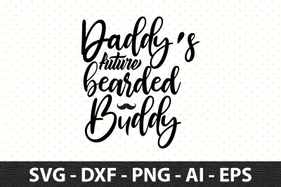 Daddys future bearded buddy svg