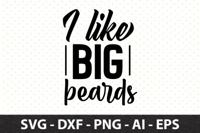 I like big beards svg