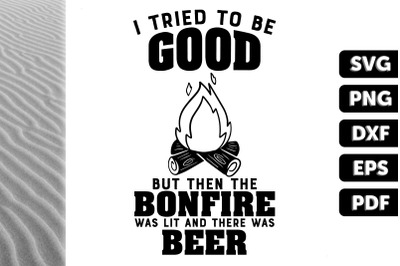 I Tried To Be Good Bonfire Beer Gift