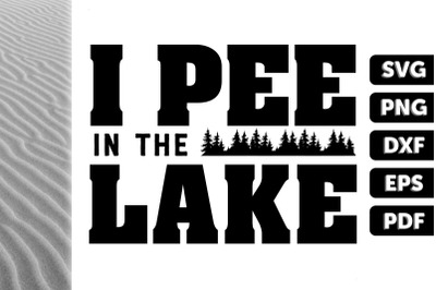 Funny Camping Design I Pee In The Lake