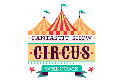 Circus label. Vintage tent with text. Retro invitation to show, carniv