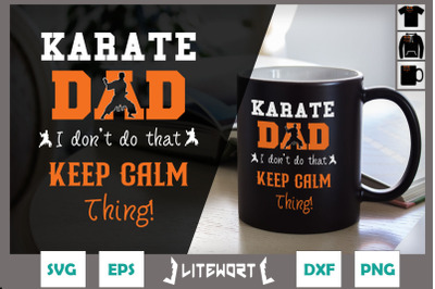 Karate Dad I Don&#039;t Do That keep calm