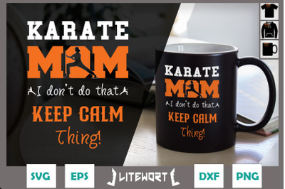 Karate Mom I Don&#039;t Do That keep calm