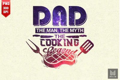 Cooking Dad The Man The Myth The Legend