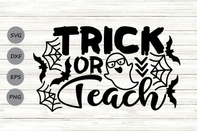 Trick or Teach Svg, Teacher Halloween Svg, Spooky teacher Svg.