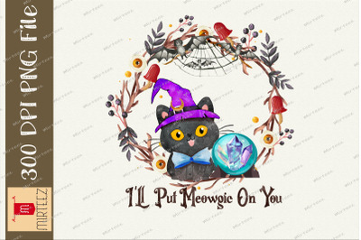 I&amp;&23;039;ll Put Meowgic On You Cat Halloween