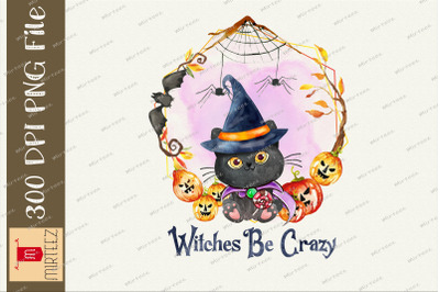 Witches Be Crazy Witch Cat Halloween