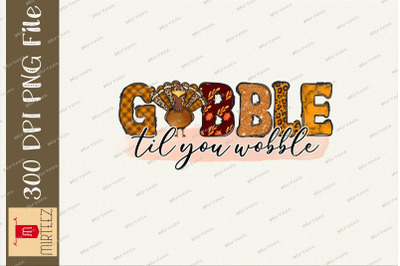 Gobble Til You Wobble Thanks Giving