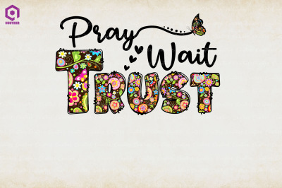 Pray Wait Trust