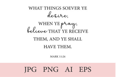 Bible Verse&2C; Mark 11&3A;24&2C; Christian Quote AI&2C; EPS&2C; JPEG&2C; PNG