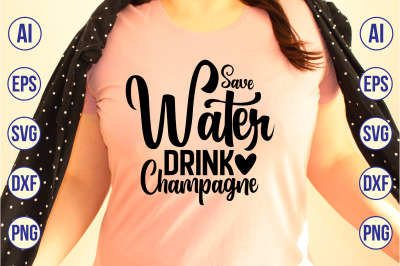 Save Water Drink Champagne svg