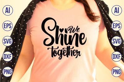 We Shine Together svg