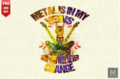 Metal Is In My Veins For Metal Lover