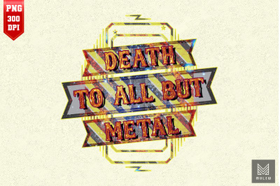 Death To All But Metal Death Metal Rock