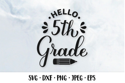 Hello 5th Grade SVG. Fifth grade. First day of school