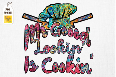 Mr Good Looking Is Cooking