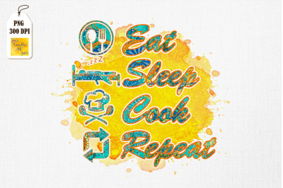 Eat Sleep Cook Repeat Funny Cooking