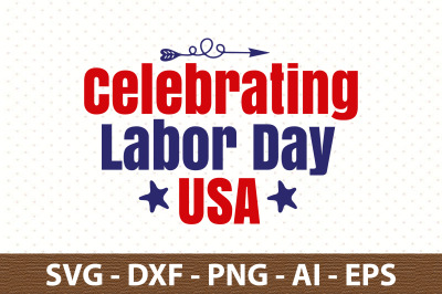 Celebrating Labor Day USA svg