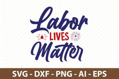 Labor Lives Matter svg