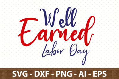 Well Earned Labor Day svg