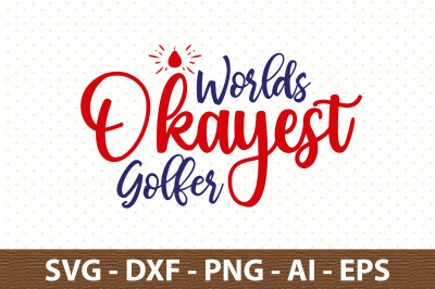 Worlds Okayest Golfer svg