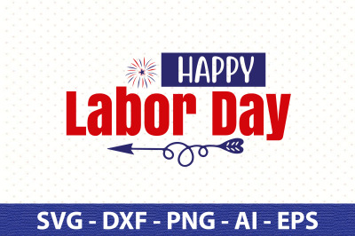 Happy Labor Day svg