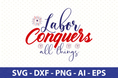 Labor Conquers All Things svg