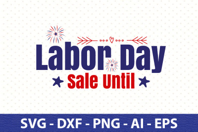 Labor Day Sale Until svg