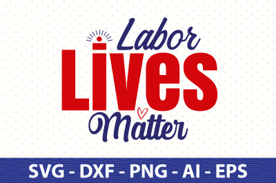 Labor Lives Matter svg