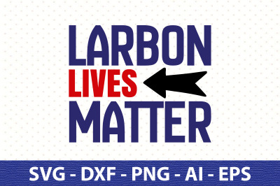 Larbon Lives Matter svg