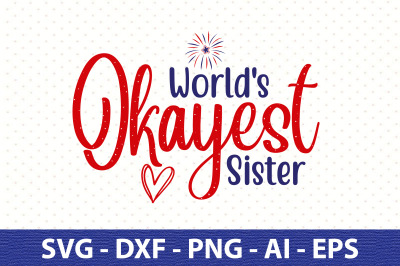 World&amp;&23;039;s Okayest Sister svg