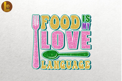 Food Is My Love Language Love To Cook