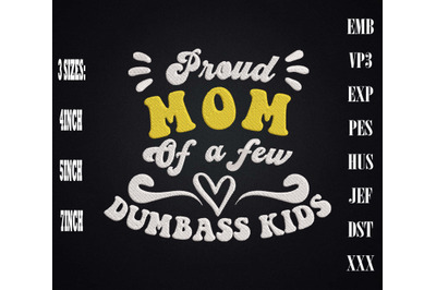 Proud Mom Of A Few Dumbass Kids Embroidery, Gift For Mother