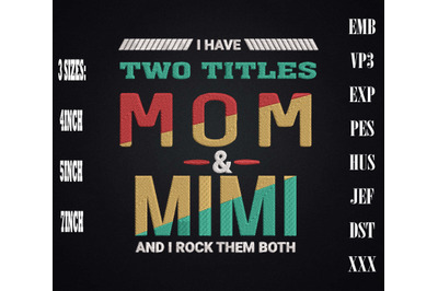 I Have Two Titles Mom And Mimi Embroidery