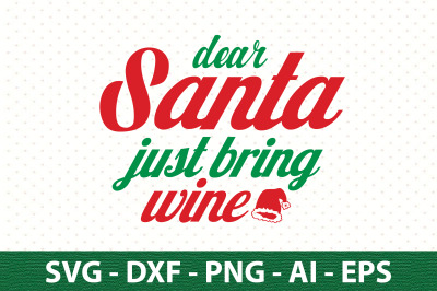 dear santa just bring wine svg