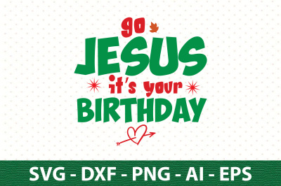 go jesus its your birthday svg