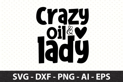 Crazy Oil lady svg