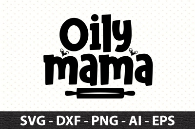 Oily mama svg