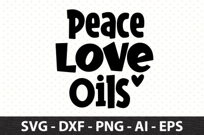 Peace Love Oils svg