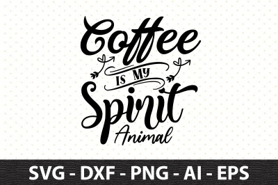 Coffee is My Spirit Animal svg