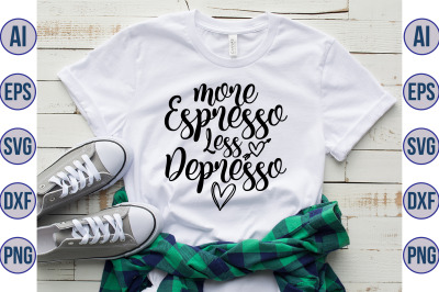 More Espresso Less Depresso svg