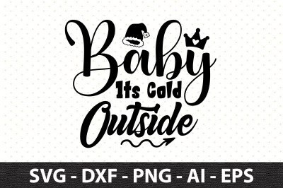 Baby Its Cold Outside svg