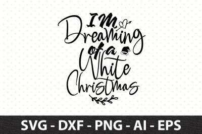 I M Dreaming of a White Christmas svg