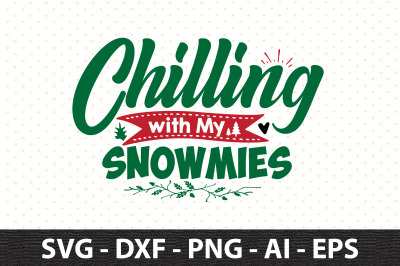 Chilling with My Snowmies svg