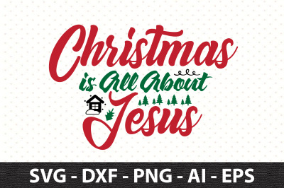 Christmas is All About Jesus svg
